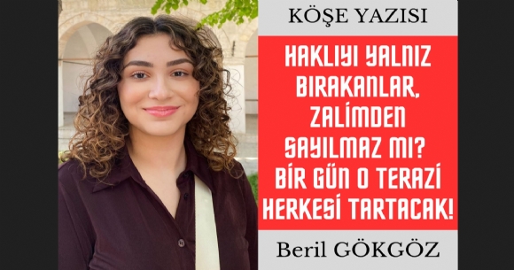 HAKLIYI YALNIZ BIRAKANLAR, ZALMDEN SAYILMAZ MI? BR GN O TERAZ HERKES TARTACAK?