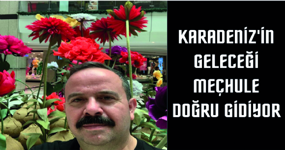 KARADENİZ'İN GELECEĞİ MEÇHULE GİDİYOR
