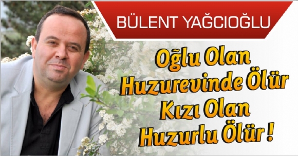 OLU OLAN HUZUREVNDE LR  KIZI OLAN HUZURLU LR!