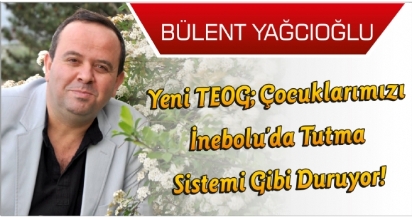 YEN TEOG; OCUKLARIMIZI NEBOLUDA TUTMA SSTEM GB DURUYOR!