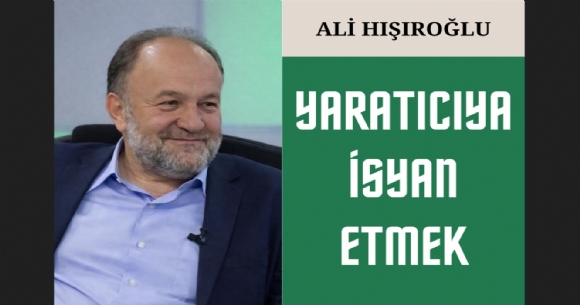 YARATICIYA �SYAN ETMEK