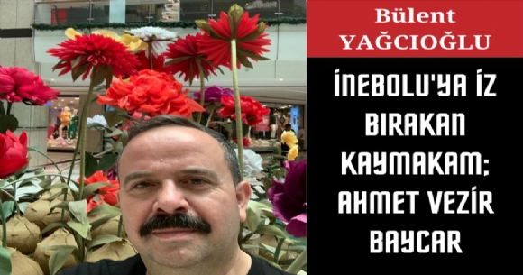 NEBOLU'YA Z BIRAKAN KAYMAKAM; AHMET VEZR BAYCAR