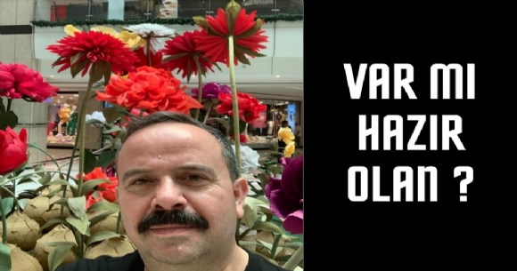 VAR MI HAZIR OLAN?