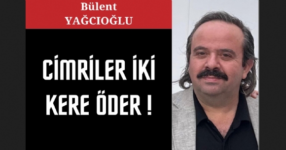 CİMRİLER İKİ KERE ÖDER!