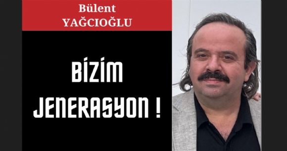 BİZİM JENERASYON!