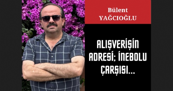ALIŞVERİŞİN ADRESİ; İNEBOLU ÇARŞISI...
