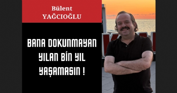 BANA DOKUNMAYAN YILAN BN YIL YAAMASIN!