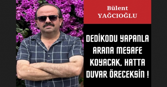 DED�KODU YAPANLA ARANA MESAFE KOYACAK, HATTA DUVAR �RECEKS�N!