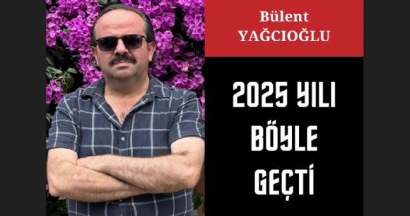 2025 YILI B�YLE GE�T�