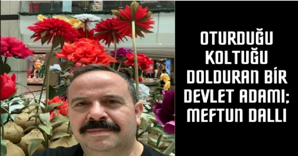 OTURDUU KOLTUU DOLDURAN BR DEVLET ADAMI; MEFTUN DALLI