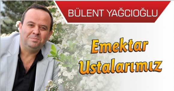 EMEKTAR USTALARIMIZ