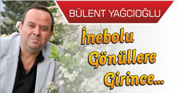 İNEBOLU GÖNÜLLERE GİRİNCE...