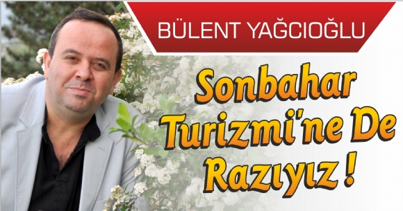 SONBAHAR TURZM'NE DE RAZIYIZ !