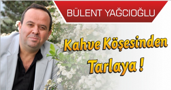 KAHVE KESNDEN TARLAYA!