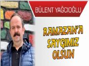 RAMAZAN'A SAYGIMIZ OLSUN