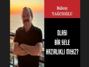 OLASI BR SELE HAZIRLIKLI MIYIZ?