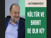 K�LT�R VE SANAT NE OLA K�?