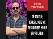 NE MUTLU; KAR�ILIKSIZ VE REKLAMSIZ HAYIR YAPANLARA!