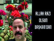 ALLAH RAZI OLSUN BAKAN'DAN