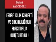 ESNAF; KILIK KIYAFET� VE BAKIMLILI�IYLA FARKINDALIK OLU�TURMALI!