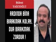 ARDINDA B�NA BIRAKMAK KOLAY, DUA BIRAKMAK ZORDUR!