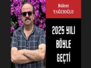 2025 YILI B�YLE GE�T�