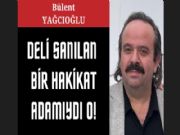 DEL� SANILAN B�R HAK�KAT ADAMIYDI O!