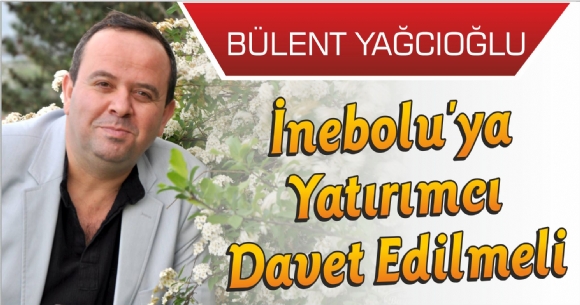 İNEBOLU'YA YATIRIMCI DAVET EDİLMELİ